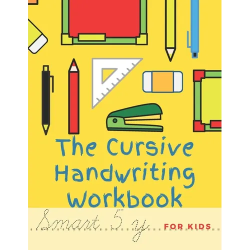 The Cursive Handwriting Workbook For Kids: Cursive practice for beginners workbook / Writing Practice Book to Master Letters, Words, Sentences and Num - Paperback
