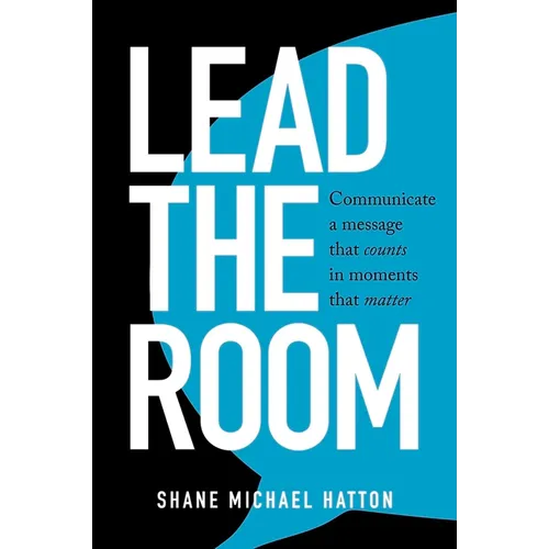 Lead The Room: Communicate a message that counts in moments that matter - Paperback