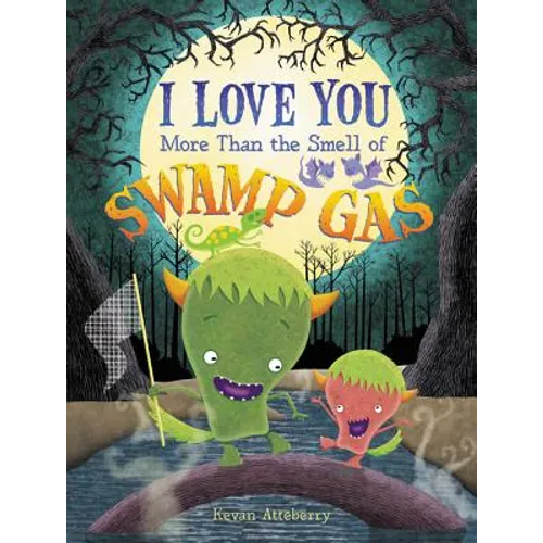 I Love You More Than the Smell of Swamp Gas - Hardcover
