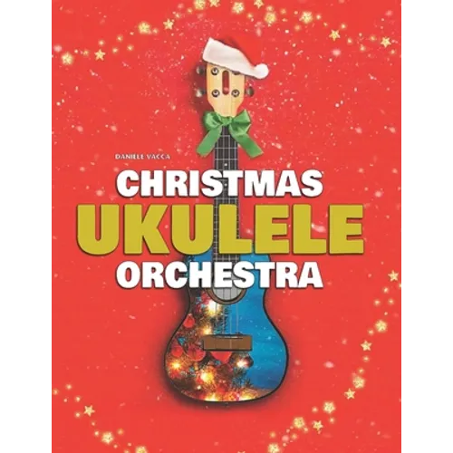 Christmas Ukulele Orchestra: 10 Easy Tunes Arranged for Ukulele Orchestra (3 Ukuleles + Bass) - Paperback