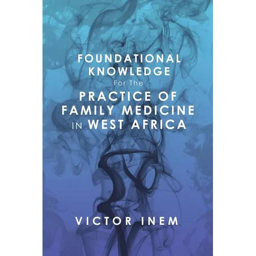 Foundational Knowledge for the Practice of Family Medicine in West Africa - Paperback