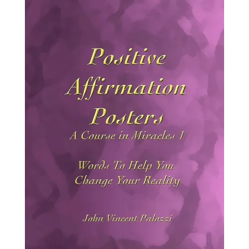 Positive Affirmation Posters: A Course in Miracles 1: Words To Help You Change Your Reality - Paperback