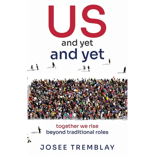 US and yet and yet: together we rise beyond traditional roles - Paperback