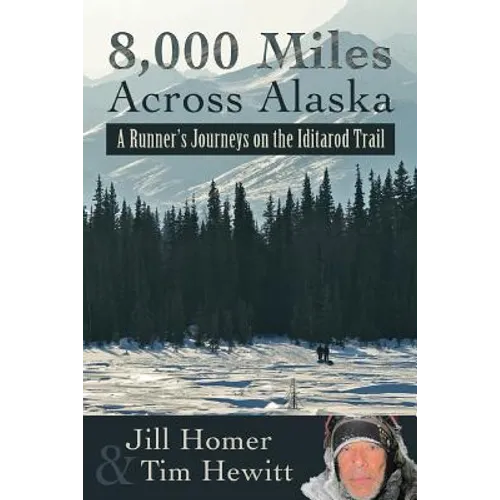8,000 Miles Across Alaska: A Runner's Journeys on the Iditarod Trail - Paperback