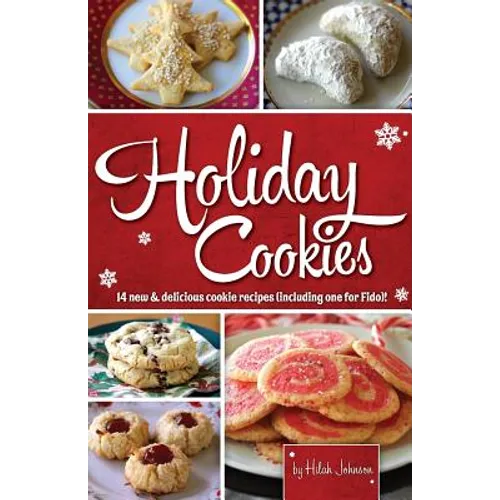 Holiday Cookies: 14 new & delicious cookie recipes (including one for Fido)! - Paperback