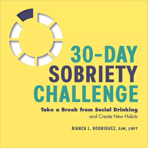 30-Day Sobriety Challenge: Take a Break from Social Drinking and Create New Habits - Paperback