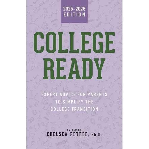 College Ready: Expert Advice for Parents to Simplify the College Transition - Paperback
