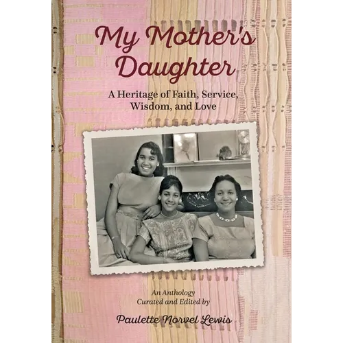 My Mother's Daughter: A Heritage of Faith, Service, Wisdom, and Love - Paperback