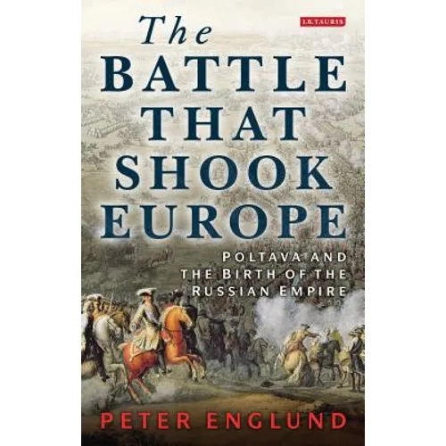 The Battle That Shook Europe: Poltava and the Birth of the Russian Empire - Paperback
