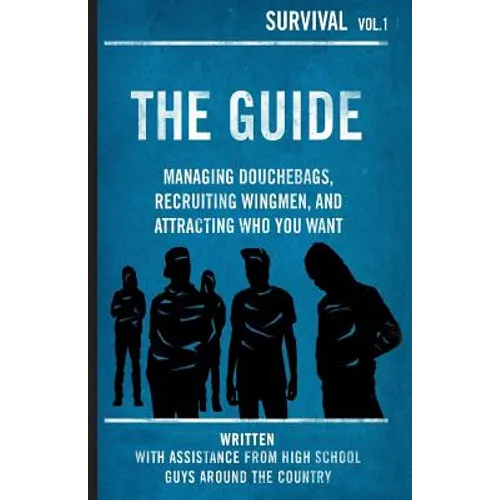 The Guide: Managing Douchebags, Recruiting Wingmen, and Attracting Who You Want - Paperback