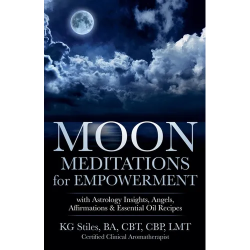Moon Meditations for Empowerment with Astrology Insights, Angels, Affirmations & Essential Oil Recipes - Paperback