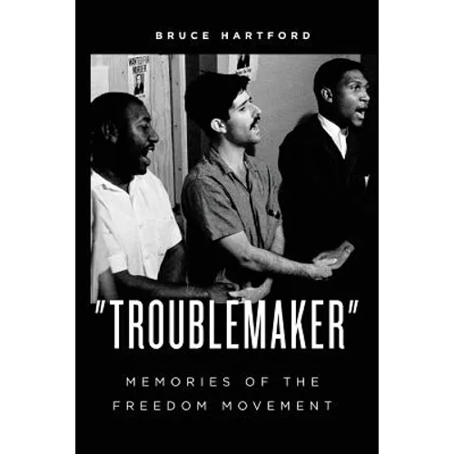 "Troublemaker" Memories of the Freedom Movement - Paperback
