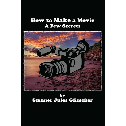 How To Make A Movie: A Few Secrets - Paperback