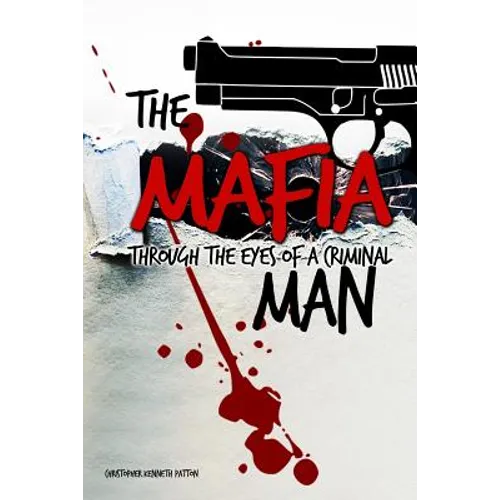 The Mafia Man: Through the Eyes of a Criminal - Paperback
