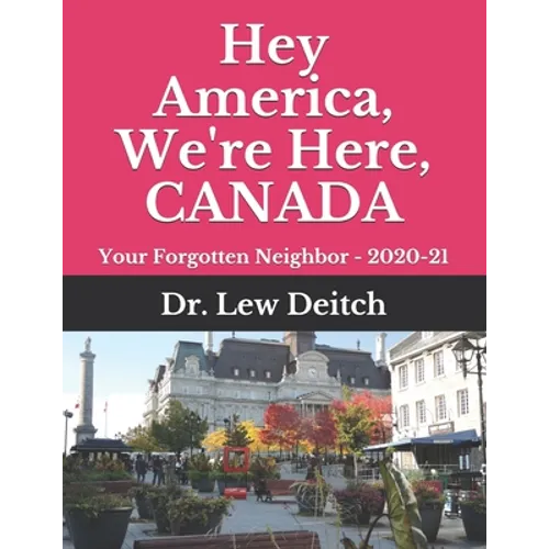 Hey America, We're Here, CANADA: Your Forgotten Neighbor - 2020-21 - Paperback
