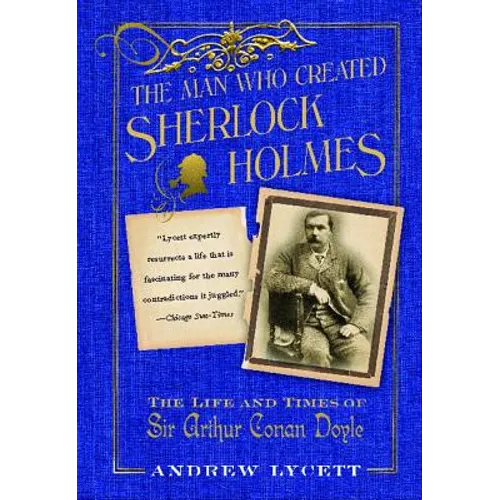 Man Who Created Sherlock Holmes: The Life and Times of Sir Arthur Conan Doyle - Paperback