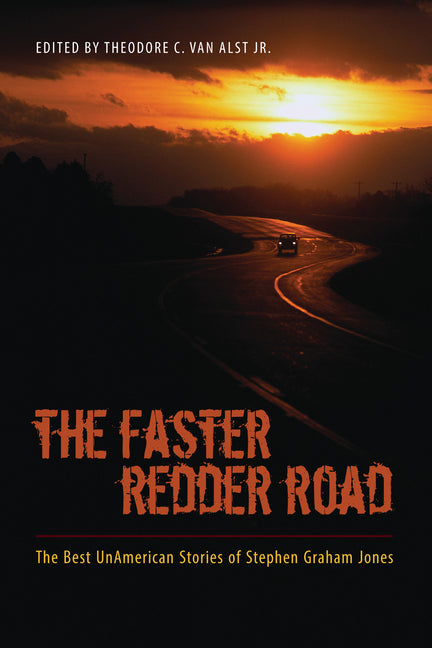 The Faster Redder Road: The Best Unamerican Stories of Stephen Graham Jones - Paperback