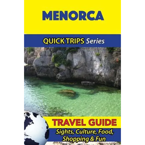 Menorca Travel Guide (Quick Trips Series): Sights, Culture, Food, Shopping & Fun - Paperback