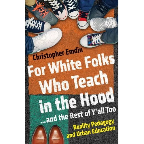 For White Folks Who Teach in the Hood... and the Rest of Y'all Too: Reality Pedagogy and Urban Education - Hardcover