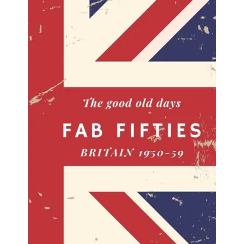 The good old days, Fab Fifties, Britain 1950-59: Extra Large, colour print memory book for dementia/alzheimer's patients - Paperback
