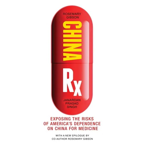 China RX: Exposing the Risks of America's Dependence on China for Medicine - Paperback