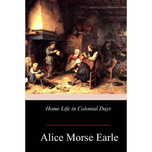 Home Life in Colonial Days - Paperback