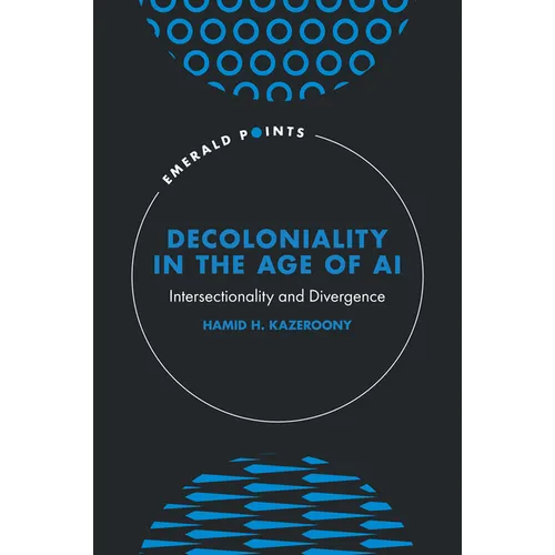 Decoloniality in the Age of AI: Intersectionality and Divergence - Hardcover