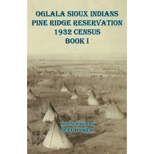 Oglala Sioux Indians Pine Ridge Reservation 1932 Census Book I - Paperback