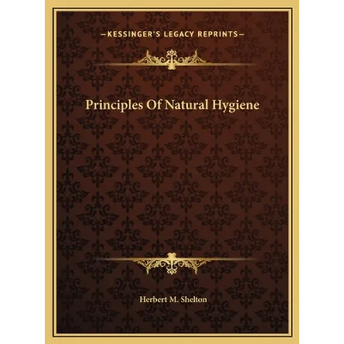 Principles Of Natural Hygiene - Hardcover