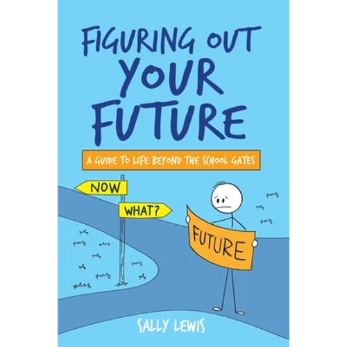 Figuring Out Your Future: A guide to life beyond the school gates - Paperback