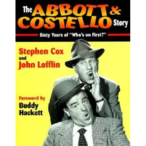 The Abbott & Costello Story: Sixty Years of Who's on First? - Paperback