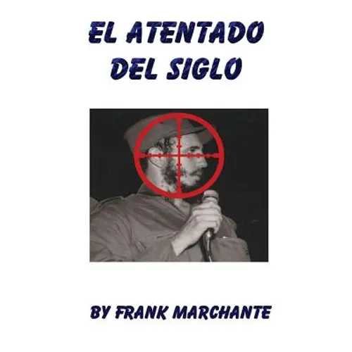El Atentado Del Siglo A Fidel Castro - Paperback