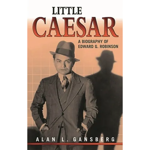 Little Caesar: A Biography of Edward G. Robinson - Paperback