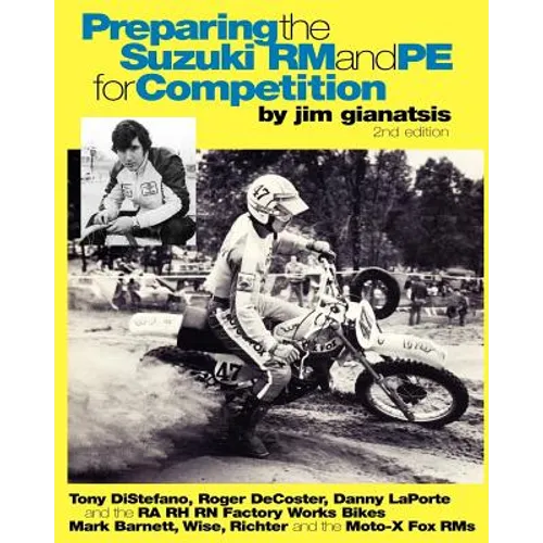 Preparing the Suzuki RM and PE for Competition: Tony DiStefano, Roger DeCoster, Danny LaPorte and the RA RH RN Suzuki Factory Works Bikes - Mark Barne - Paperback