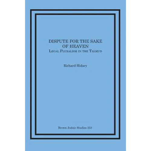 Dispute for the Sake of Heaven: Legal Pluralism in the Talmud - Paperback