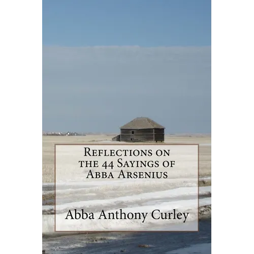 Reflections on the 44 Sayings of Abba Arsenius - Paperback