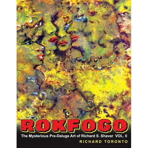 Rokfogo: The Mysterious Pre-Deluge Art of Richard S. Shaver - Paperback