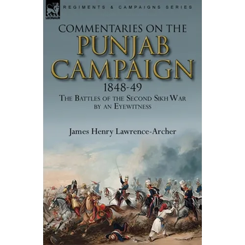 Commentaries on the Punjab Campaign, 1848-49: the Battles of the Second Sikh War by an Eyewitness - Paperback