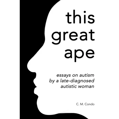 this great ape: essays on autism by a late-diagnosed autistic woman - Paperback