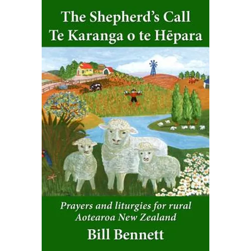 The Shepherd's Call - Te Karanga o te Hēpara: Prayers and liturgies for rural Aotearoa New Zealand - Paperback