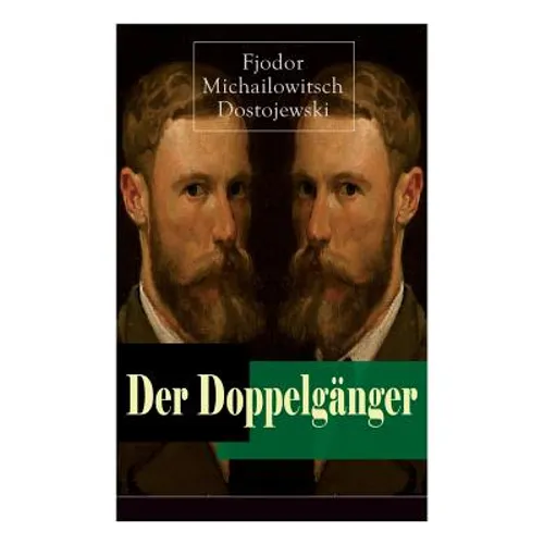 Der Doppelgänger: Psychothriller: Eine Krankheitsgeschichte zwischen Realität und Einbildung - Paperback