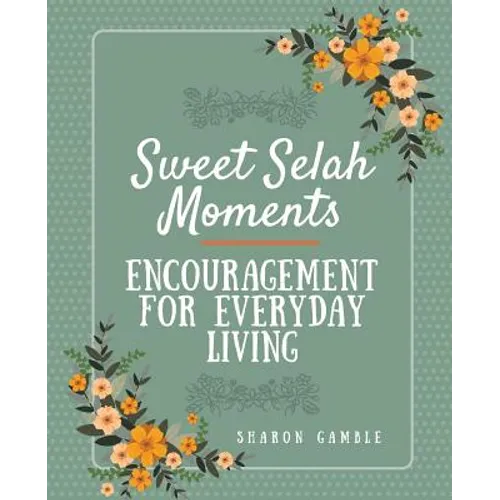 Sweet Selah Moments: Encouragement for Everyday Living - Paperback