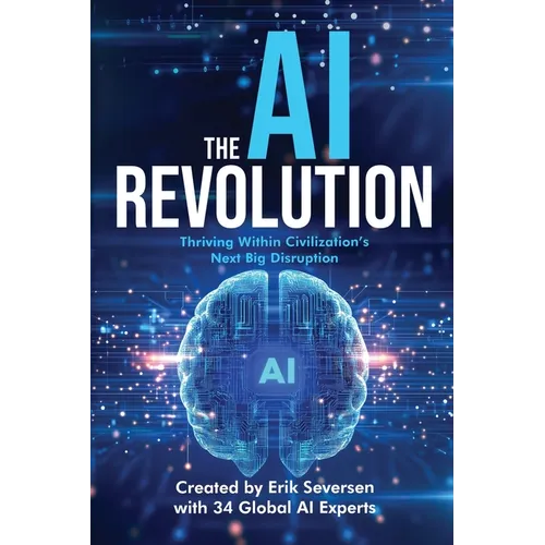 The AI Revolution: Thriving Within Civilization's Next Big Disruption - Paperback