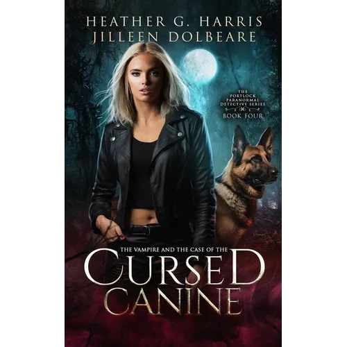 The Vampire and the Case of the Cursed Canine: An Urban Fantasy Novel - Paperback