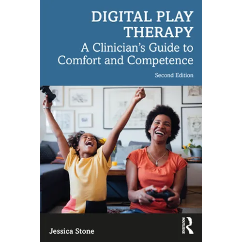 Digital Play Therapy: A Clinician's Guide to Comfort and Competence - Paperback