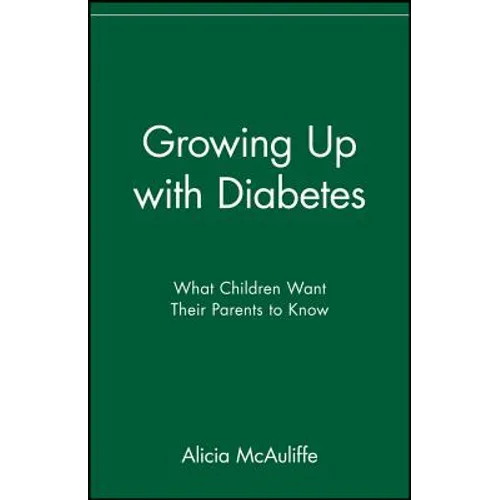 Growing Up with Diabetes: What Children Want Their Parents to Know - Paperback