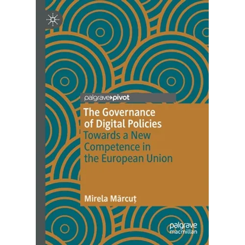 The Governance of Digital Policies: Towards a New Competence in the European Union - Paperback