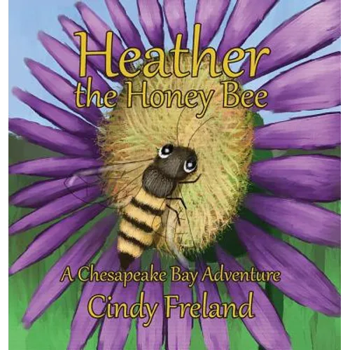 Heather the Honey Bee: A Chesapeake Bay Adventure - Hardcover