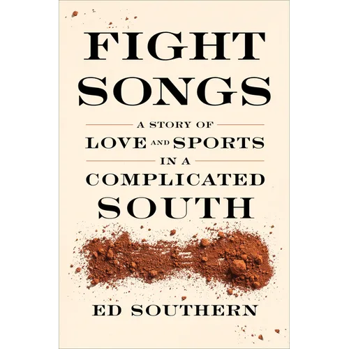 Fight Songs: A Story of Love and Sports in a Complicated South - Paperback