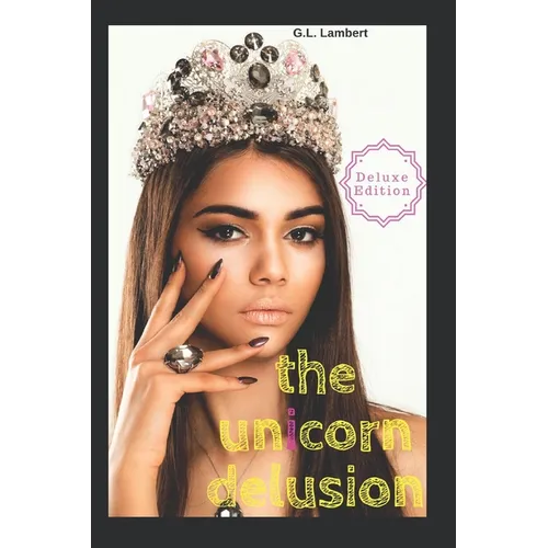 The Unicorn Delusion: How To Kill Your Inner Basic B - Paperback